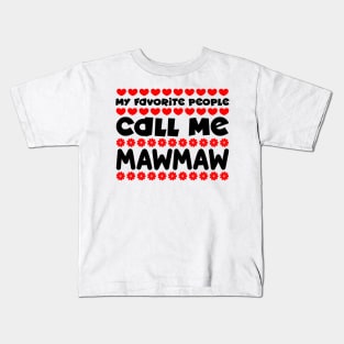 My favorite people call me mawmaw Kids T-Shirt